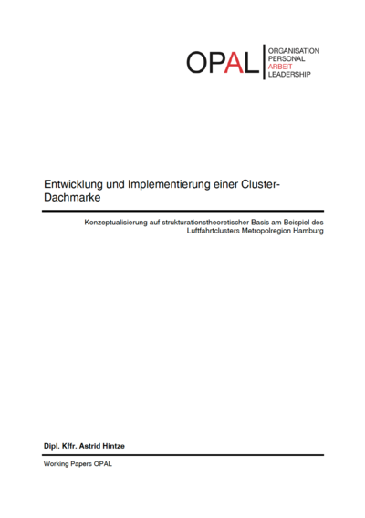 Titelblatt eines Dokuments mit dem Titel "Entwicklung und Implementierung einer Cluster-Dachmarke". Darunter steht eine Beschreibung zur Konzeptualisierung auf strukturationstheoretischer Basis für das Luftfahrtcluster Metropolregion Hamburg. Am unteren Rand ist der Name der Autorin und der Hinweis auf die Reihe "Working Papers OPAL" zu sehen.